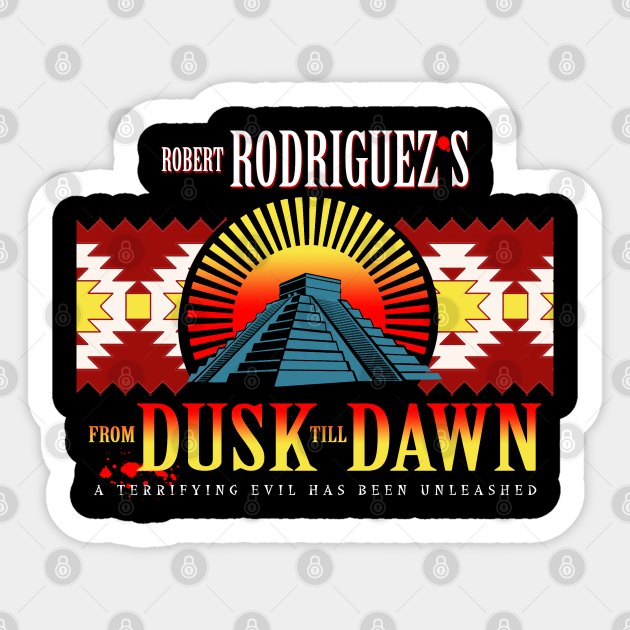 From Dusk Till Dawn Tribute From Dusk Till Dawn Sticker Teepublic 